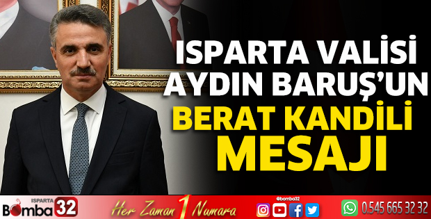 Isparta Valisi Aydın Baruş’un Berat Kandili Kutlama Mesajı