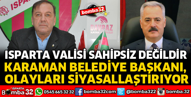 ISPARTA VALİSİ SAHİPSİZ DEĞİLDİR