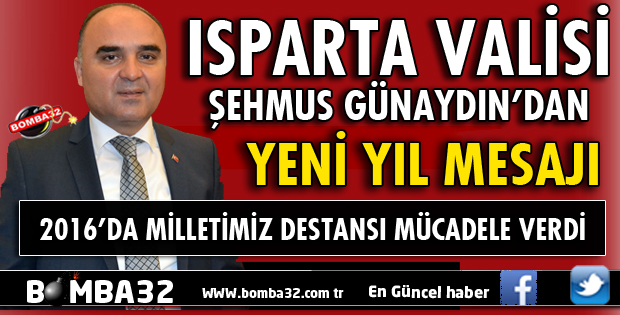 ISPARTA VALİSİ ŞEHMUS GÜNAYDIN’IN YENİ YIL MESAJI