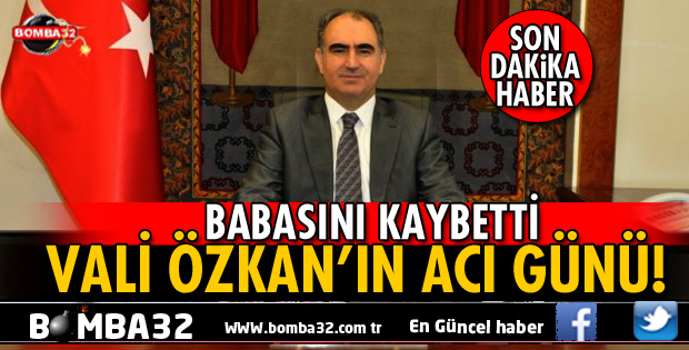 ISPARTA'NIN SEVİLEN ESKİ VALİLERİNDEN VAHDETTİN ÖZKAN BABASINI KAYBETTİ