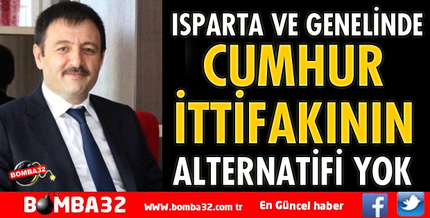 ISPARTA VE GENELİNDE CUMHUR İTTİFAKININ ALTARNATİFİ YOK