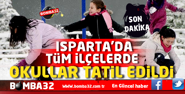 ISPARTA VE İLÇELERİNİN TAMAMINDA KAR TATİLİ