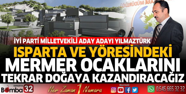 Isparta ve Yöresindeki Mermer Ocaklarını Tekrar Doğa Kazandıracağız