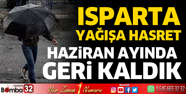 Isparta yağışa hasret kaldı