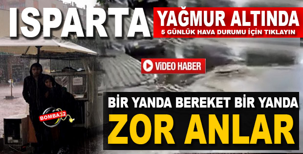 ISPARTA YAĞMUR ALTINDA 