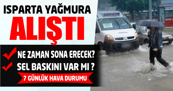 ISPARTA YAĞMURA ALIŞTI 