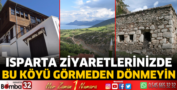 Isparta ziyaretlerinizde bu köyü görmeden dönmeyin