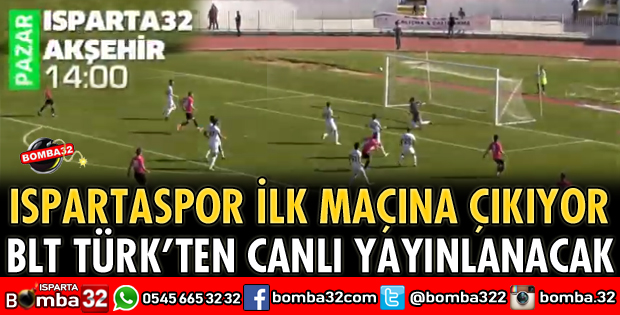 ISPARTA32SPOR AKŞEHİRSPOR'U AĞIRLIYOR