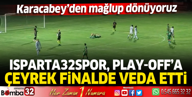 Isparta32spor Play-Off'a çeyrek finalde veda etti