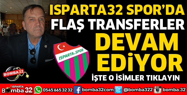 ISPARTA32SPOR’DA FLAŞ TRANSFERLER DEVAM EDİYOR