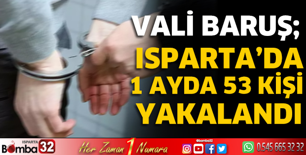 Isparta’da 1 ayda 53 kişi yakalandı