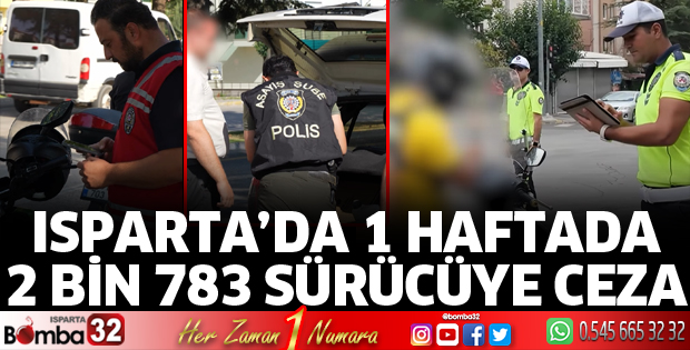 Isparta’da 1 haftada 2 bin 783 sürücüye ceza