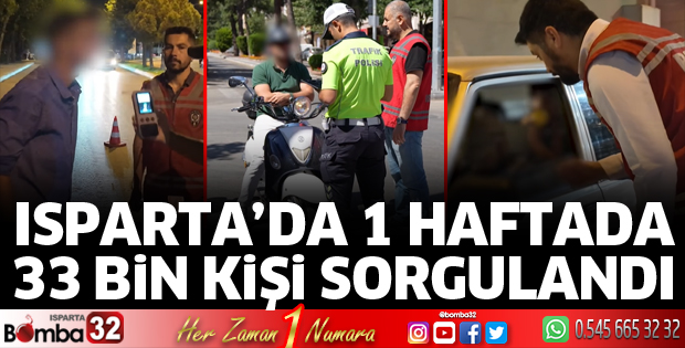 Isparta’da 1 haftada 33 Bin kişi sorgulandı