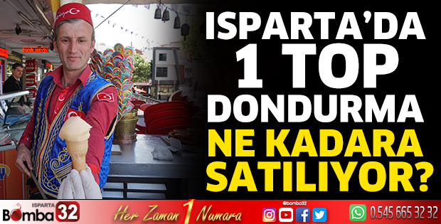 Isparta’da 1 top dondurma ne kadara satılıyor?