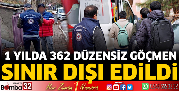 Isparta’da 1 yılda 362 düzensiz göçmen sınır dışı edildi