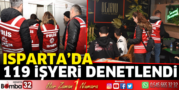 Isparta’da 119 işyeri denetlendi