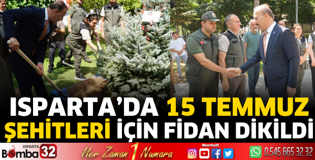 Isparta’da 15 Temmuz şehitleri için fidan dikildi