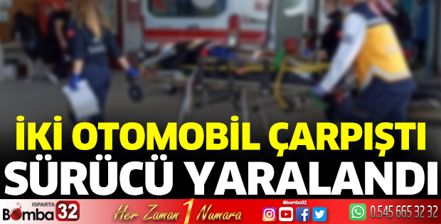 Isparta’da 2 otomobil çarpıştı: Sürücü yaralı