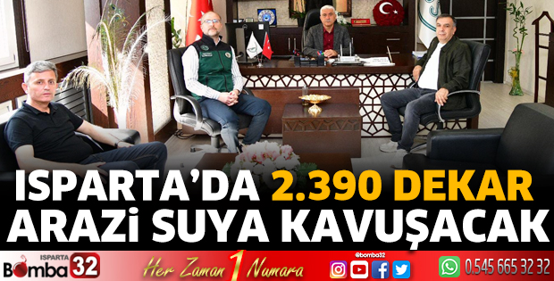 Isparta’da 2.390 dekar arazi suya kavuşacak