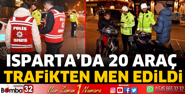 Isparta’da 20 araç trafikten men edildi