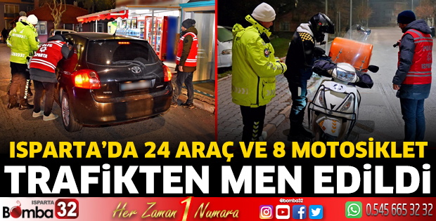 Isparta’da 24 araç ve 8 motosiklet trafikten men edildi