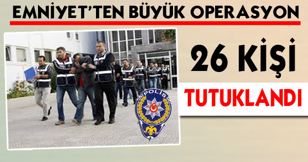 Isparta’da 26 Kişi Tutuklandı!