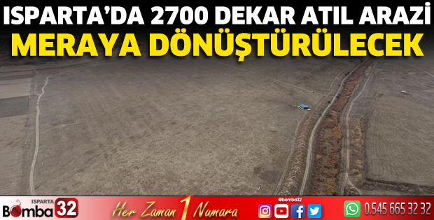 Isparta’da 2700 dekar atıl arazi meraya dönüştürülecek