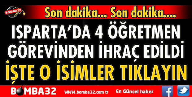 ISPARTA’DA 4 ÖĞRETMEN İHRAÇ EDİLDİ