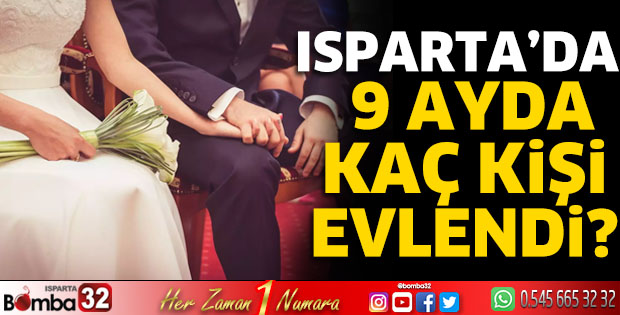 Isparta’da 9 ayda kaç kişi evlendi?