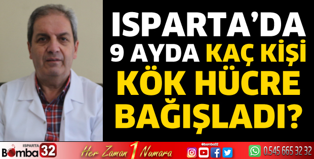 Isparta’da 9 ayda kaç kişi kök hücre bağışladı?