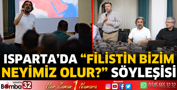 Isparta’da “Filistin Bizim Neyimiz Olur?” Söyleşisi