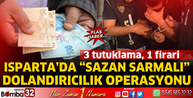 Isparta’da “Sazan Sarmalı” dolandırıcılık operasyonu
