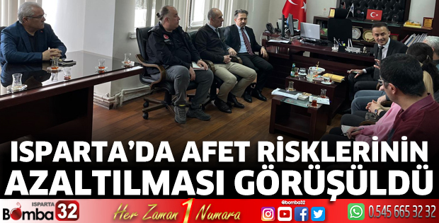 Isparta’da afet risklerinin azaltılması görüşüldü