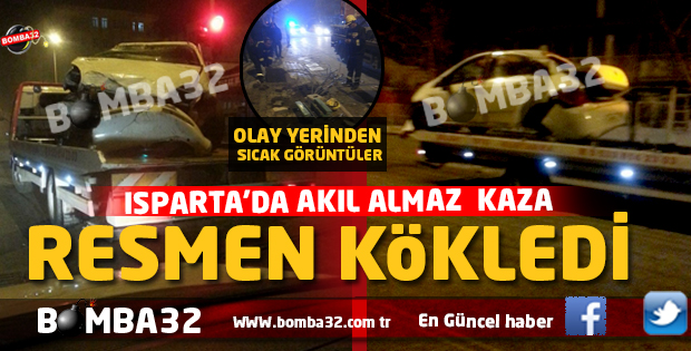 ISPARTA’DA AKIL AKLAMAZ  KAZA
