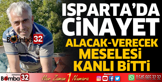 Isparta’da alacak verecek meselesi kanlı bitti