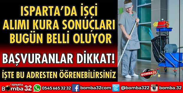 ISPARTA’DA ALINACAK 54 İŞÇİ İÇİN KURA ÇEKİMİ BUGÜN