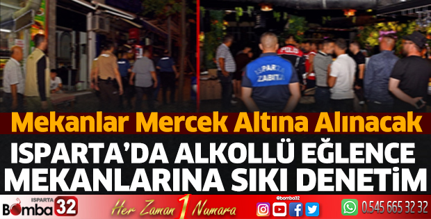 Isparta’da alkollü eğlence mekanlarına sıkı denetim