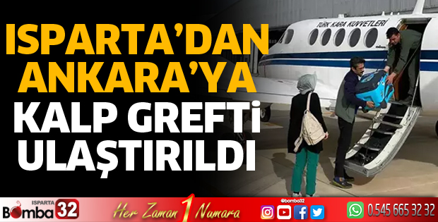 Isparta’da Ankara’ya Kalp Grefti ulaştırıldı