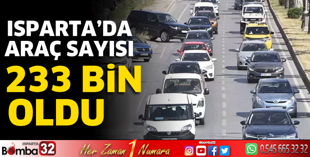 Isparta’da araç sayısı 233 bin oldu