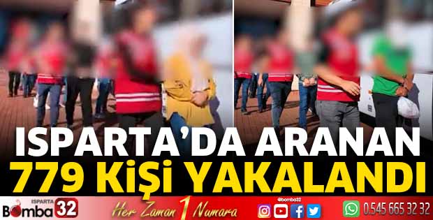 Isparta’da aranan 779 kişi yakalandı