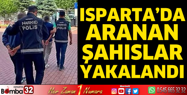 Isparta’da aranan şahıslar yakalandı