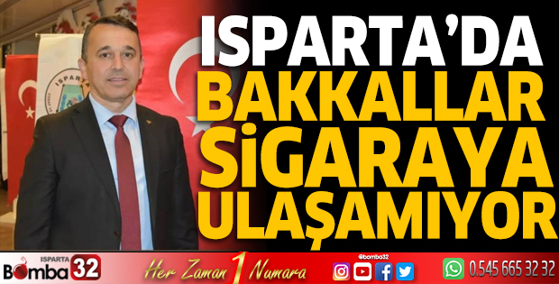 Isparta’da bakkallar sigaraya ulaşamıyor 