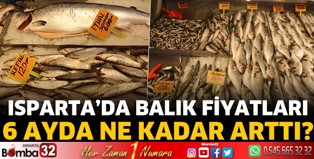 Isparta’da balık fiyatları 6 ayda ne kadar arttı?
