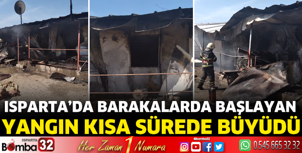 Isparta’da barakalarda başlayan yangın kısa sürede büyüdü