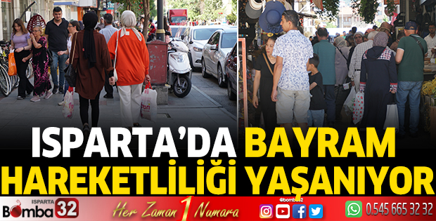 Isparta’da bayram hareketliliği yaşanıyor