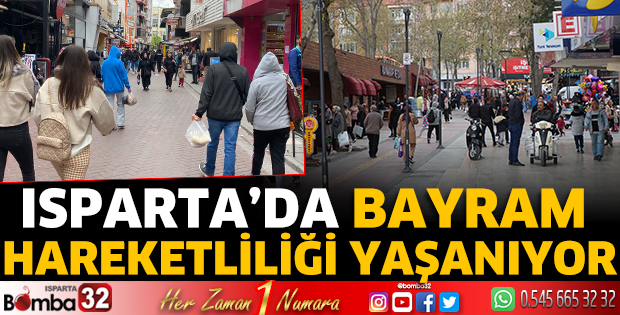 Isparta’da bayram hareketliliği yaşanıyor