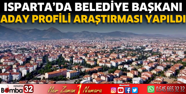 Isparta’da Belediye Başkanı aday profili araştırması yapıldı