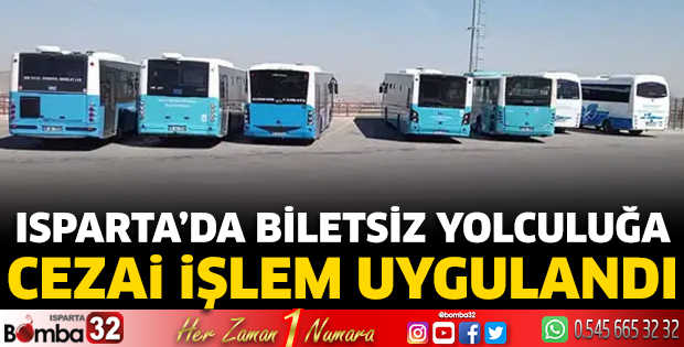 Isparta’da biletsiz yolculuğa cezai işlem uygulandı