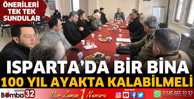 Isparta’da bir bina 100 yıl ayakta kalabilmeli  