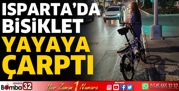 Isparta’da bisiklet yayaya çarptı